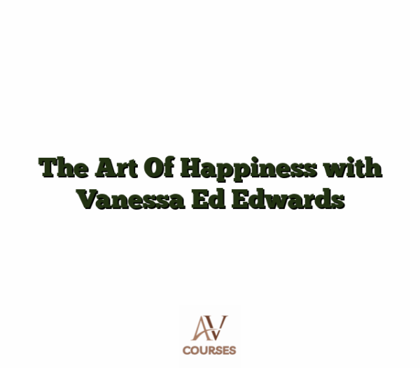 The Art Of Happiness with Vanessa Ed Edwards