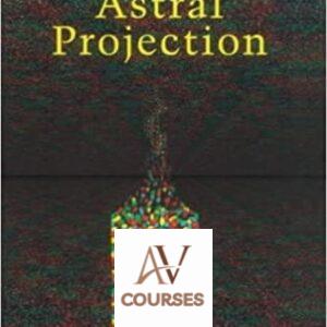The Art and Practice of Astral Projection