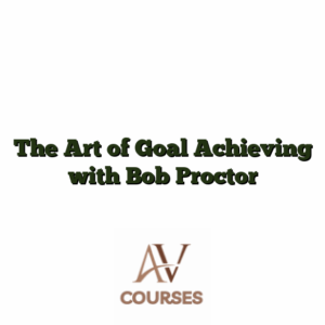 The Art of Goal Achieving with Bob Proctor