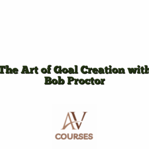 The Art of Goal Creation with Bob Proctor