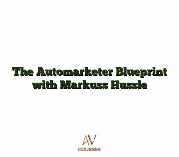The Automarketer Blueprint with Markuss Hussle