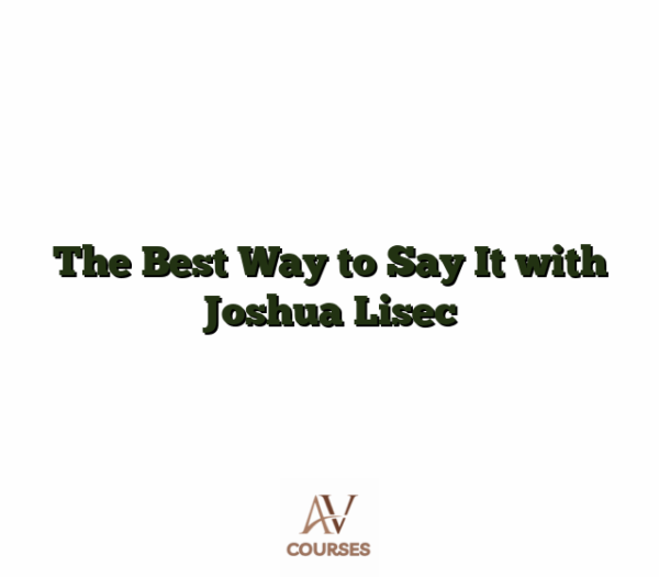 The Best Way to Say It with Joshua Lisec