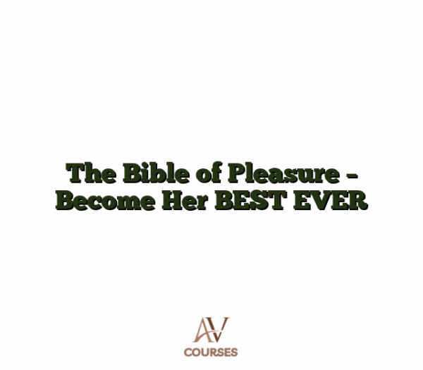 The Bible of Pleasure - Become Her BEST EVER