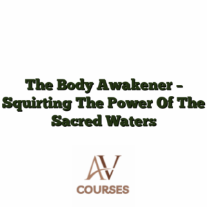 The Body Awakener - Squirting The Power Of The Sacred Waters