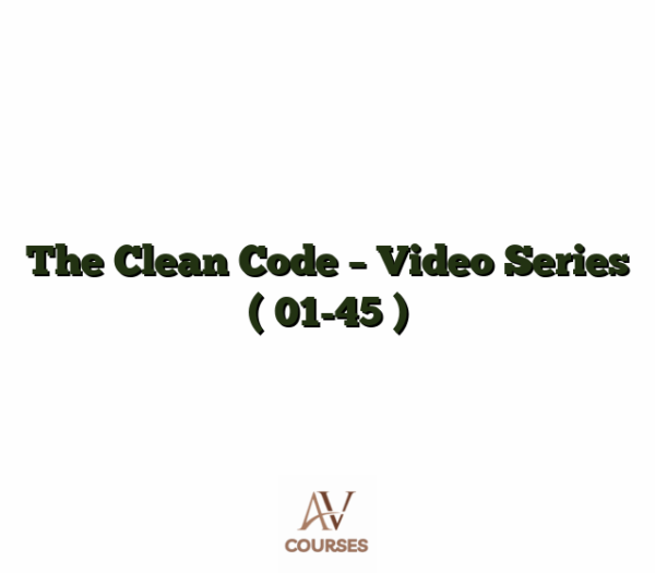 The Clean Code - Video Series ( 01-45 )