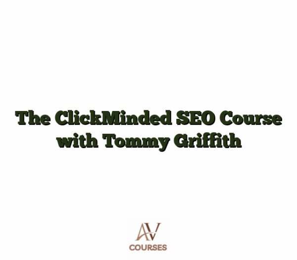The ClickMinded SEO Course with Tommy Griffith