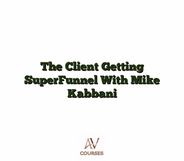 The Client Getting SuperFunnel With Mike Kabbani
