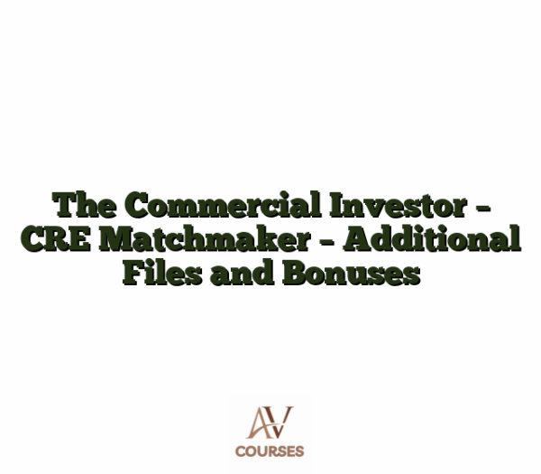 The Commercial Investor - CRE Matchmaker - Additional Files and Bonuses