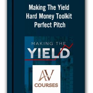 The Commercial Investor – Making The Yield + Hard Money Toolkit + Perfect Pitch