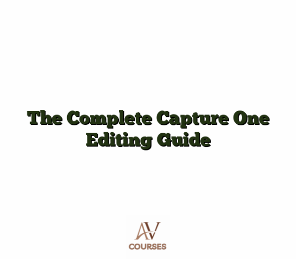 The Complete Capture One Editing Guide