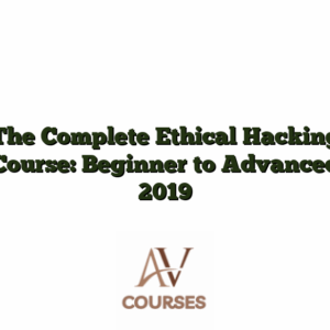 The Complete Ethical Hacking Course: Beginner to Advanced 2019