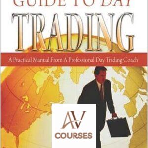 The Complete Guide to Day Trading: A Practical Manual from a Professional Day Trading Coach