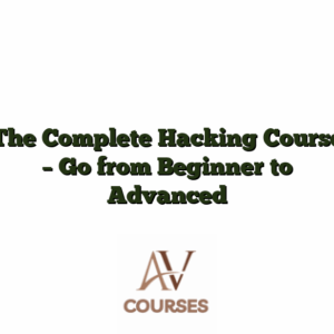 The Complete Hacking Course - Go from Beginner to Advanced