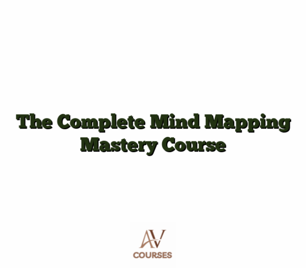 The Complete Mind Mapping Mastery Course