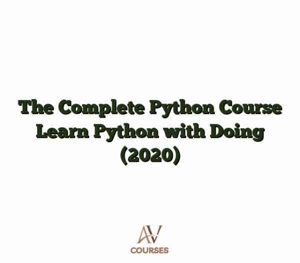 The Complete Python Course Learn Python with Doing (2020)