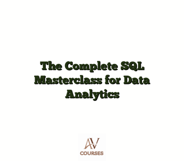 The Complete SQL Masterclass for Data Analytics