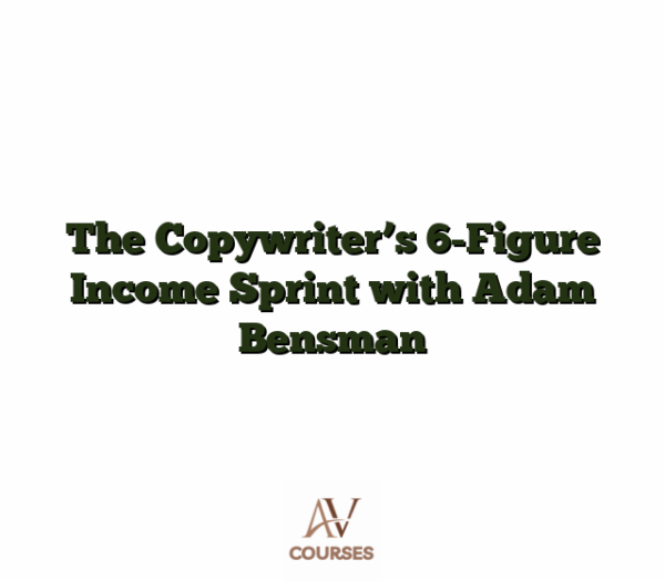 The Copywriter's 6-Figure Income Sprint with Adam Bensman