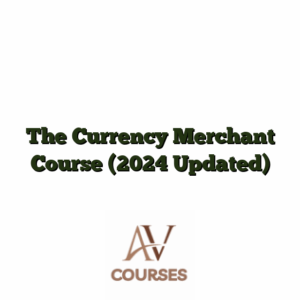 The Currency Merchant Course (2024 Updated)