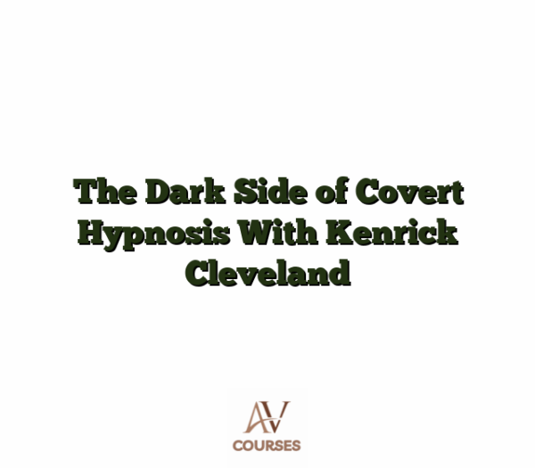 The Dark Side of Covert Hypnosis With Kenrick Cleveland