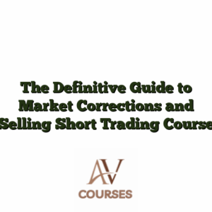 The Definitive Guide to Market Corrections and Selling Short Trading Course