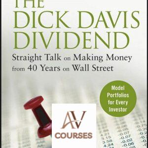The Dick Davis Dividend: Straight Talk on Making Money from 40 Years on Wall Street