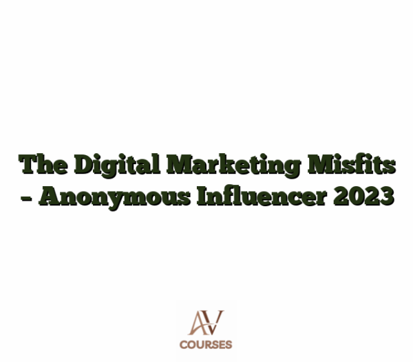 The Digital Marketing Misfits - Anonymous Influencer 2023