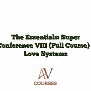 The Essentials: Super Conference VIII (Full Course) - Love Systems
