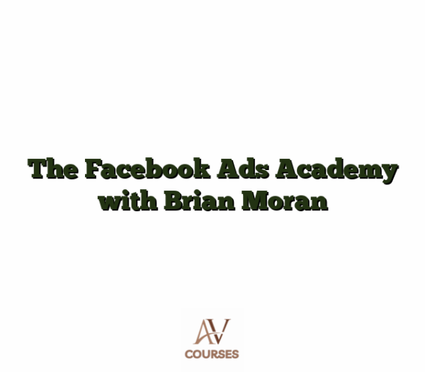 The Facebook Ads Academy with Brian Moran