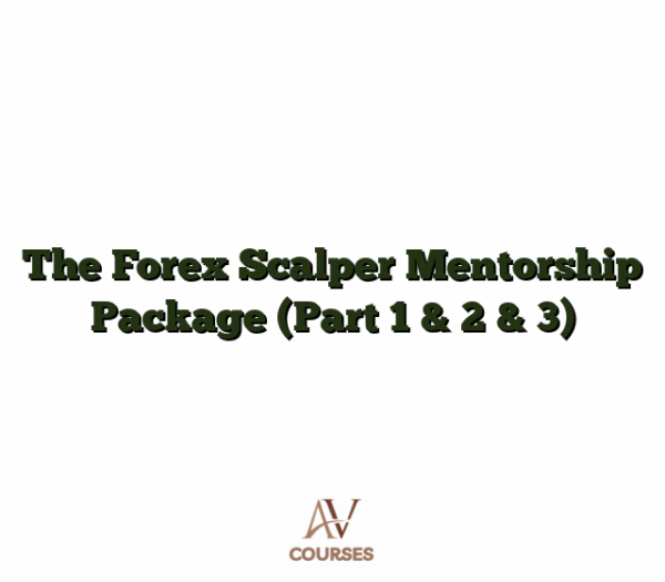 The Forex Scalper Mentorship Package (Part 1 & 2 & 3)
