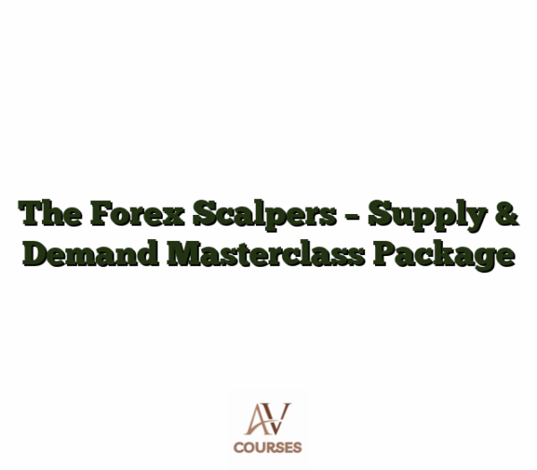The Forex Scalpers - Supply & Demand Masterclass Package
