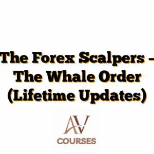 The Forex Scalpers – The Whale Order (Lifetime Updates)