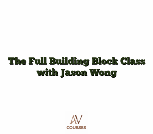 The Full Building Block Class with Jason Wong