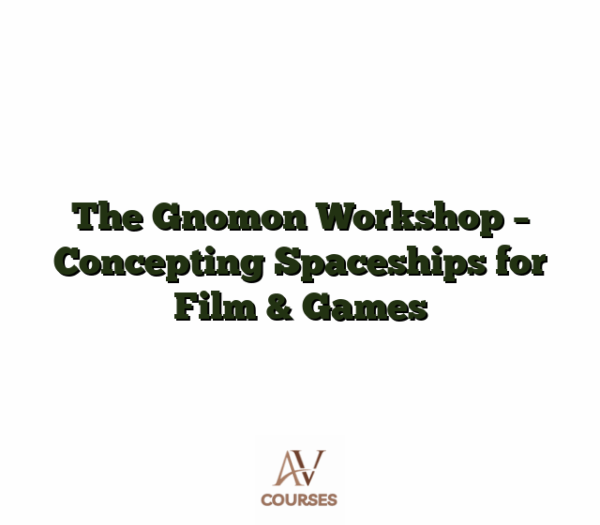 The Gnomon Workshop - Concepting Spaceships for Film & Games