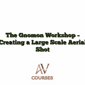 The Gnomon Workshop - Creating a Large Scale Aerial Shot