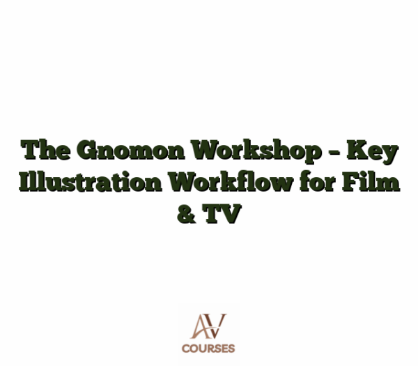 The Gnomon Workshop - Key Illustration Workflow for Film & TV