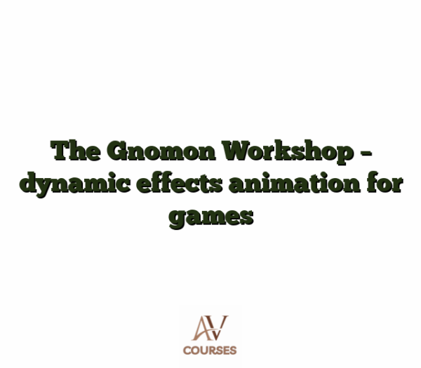 The Gnomon Workshop - dynamic effects animation for games