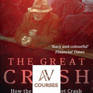 The Great Crash: How the Stock Market Crash of 1929 Plunged the World into Depression