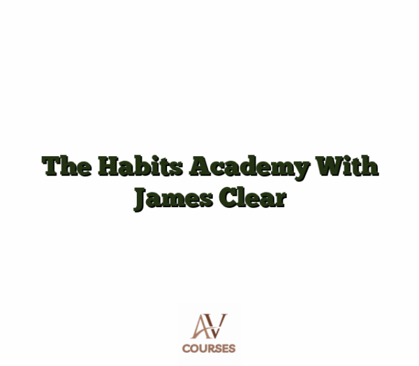 The Habits Academy With James Clear