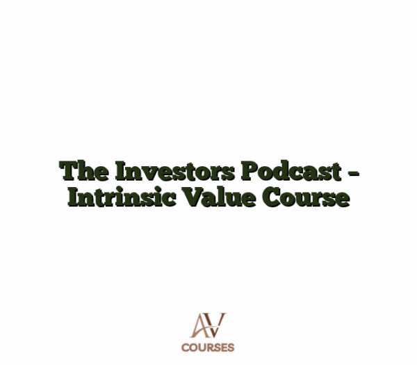 The Investors Podcast - Intrinsic Value Course