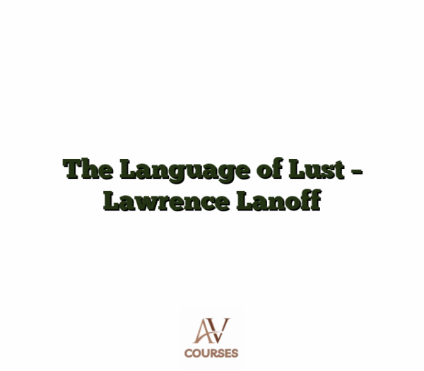 The Language of Lust - Lawrence Lanoff