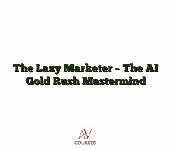 The Lazy Marketer - The AI Gold Rush Mastermind