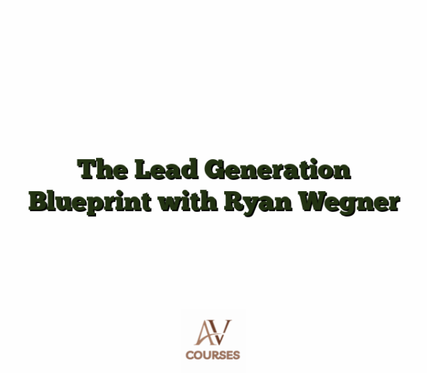 The Lead Generation Blueprint with Ryan Wegner