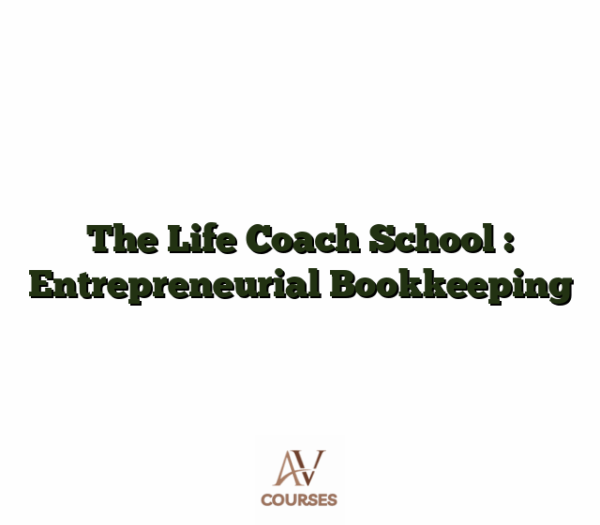 The Life Coach School : Entrepreneurial Bookkeeping