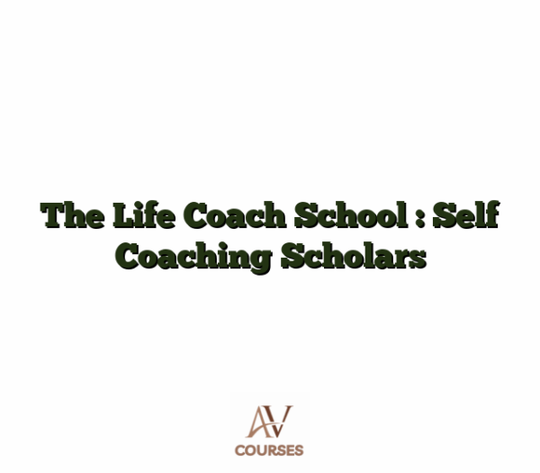 The Life Coach School : Self Coaching Scholars
