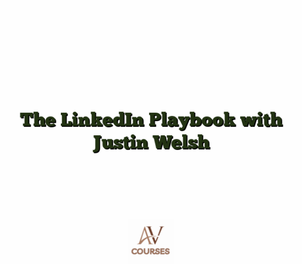The LinkedIn Playbook with Justin Welsh
