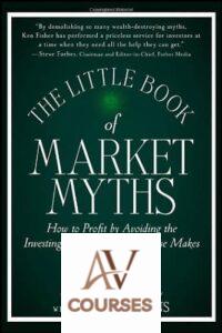 The Little Book of Market Myths: How to Profit by Avoiding the Investing Mistakes Everyone Else Makes