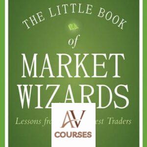 The Little Book of Market Wizards: Lessons from the Greatest Traders