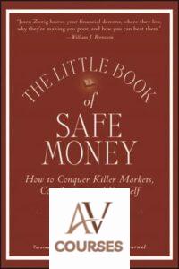 The Little Book of Safe Money: How to Conquer Killer Markets, Con Artists, and Yourself