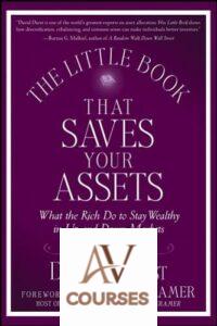 The Little Book that Saves Your Assets: What the Rich Do to Stay Wealthy in Up and Down Markets