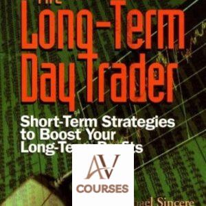 The Long-Term Day Trader: Short-Term Strategies to Boost Your Long-Term Profits